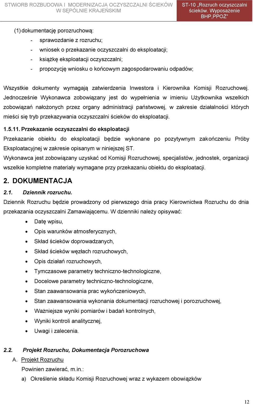 Jednocześnie Wykonawca zobowiązany jest do wypełnienia w imieniu Użytkownika wszelkich zobowiązań nałożonych przez organy administracji państwowej, w zakresie działalności których mieści się tryb