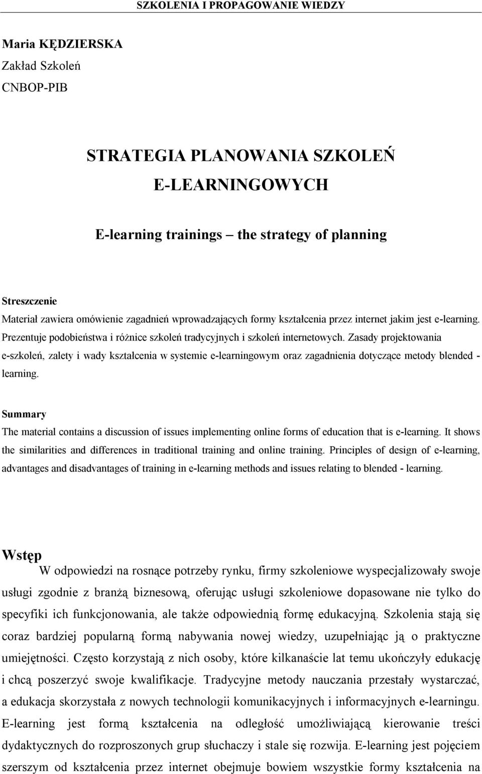 Zasady projektowania e-szkoleń, zalety i wady kształcenia w systemie e-learningowym oraz zagadnienia dotyczące metody blended - learning.