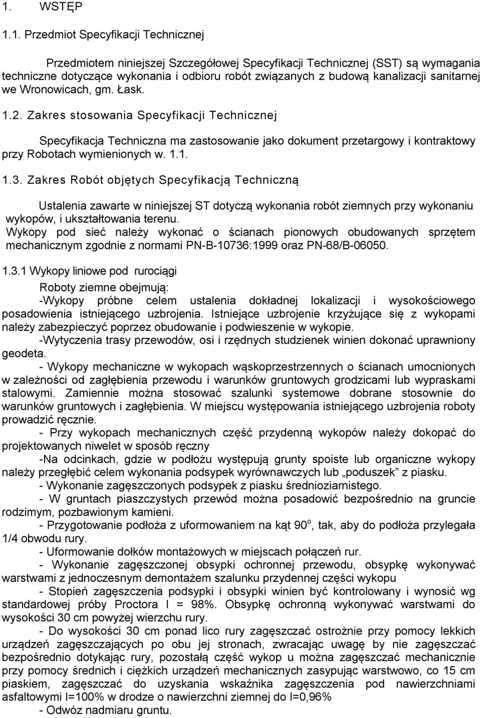 Zakres stosowania Specyfikacji Technicznej Specyfikacja Techniczna ma zastosowanie jako dokument przetargowy i kontraktowy przy Robotach wymienionych w. 1.1. 1.3.