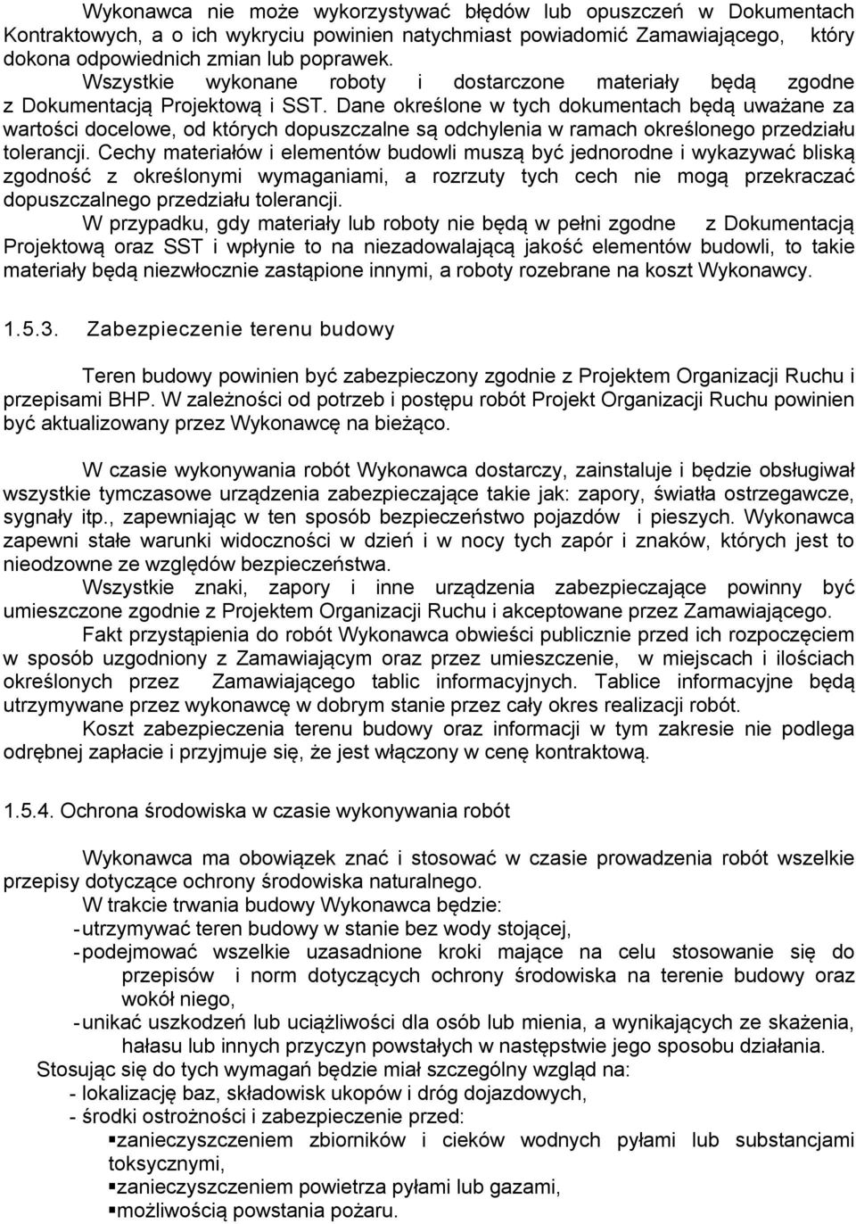 Dane określone w tych dokumentach będą uważane za wartości docelowe, od których dopuszczalne są odchylenia w ramach określonego przedziału tolerancji.