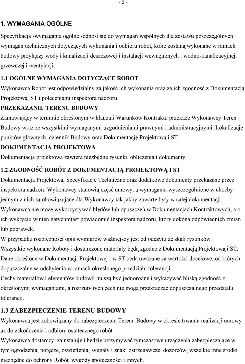 budowy przyłączy wody i kanalizacji deszczowej i instalacji wewnętrznych : wodno-kanalizacyjnej, grzewczej i wentylacji. 1.