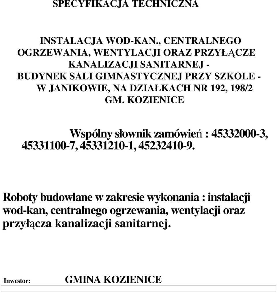 SZKOLE - W JANIKOWIE, NA DZIAŁKACH NR 192, 198/2 GM.