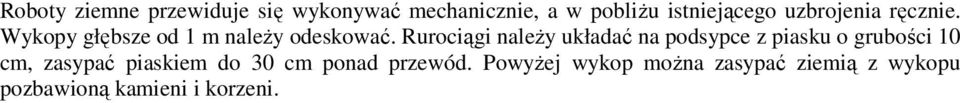 Rurociągi naleŝy układać na podsypce z piasku o grubości 10 cm, zasypać