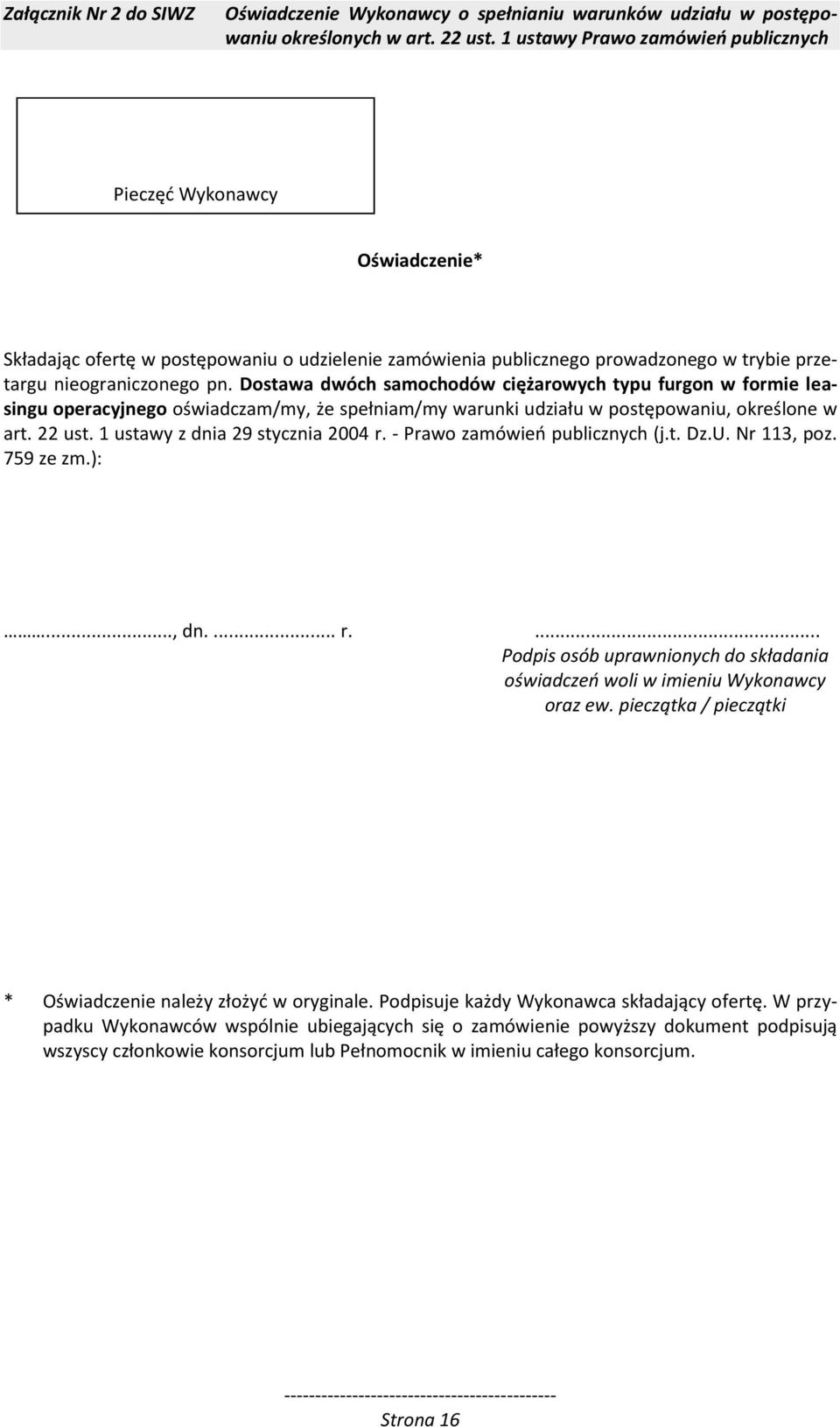 Dostawa dwóch samochodów ciężarowych typu furgon w formie leasingu operacyjnego oświadczam/my, że spełniam/my warunki udziału w postępowaniu, określone w art. 22 ust.