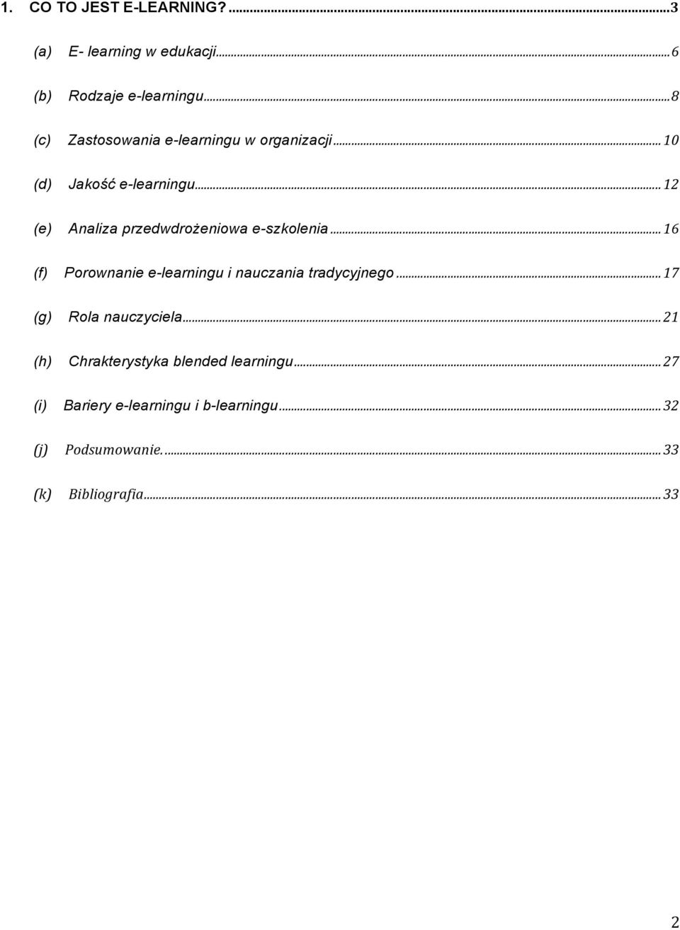 .. 12 Analiza przedwdrożeniowa e-szkolenia... 16 Porownanie e-learningu i nauczania tradycyjnego.