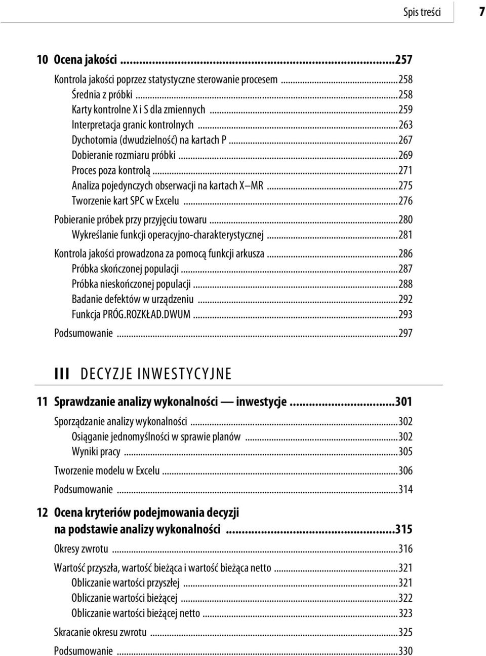 ..276 Pobieranie próbek przy przyjęciu towaru...280 Wykreślanie funkcji operacyjno-charakterystycznej...281 Kontrola jakości prowadzona za pomocą funkcji arkusza...286 Próbka skończonej populacji.