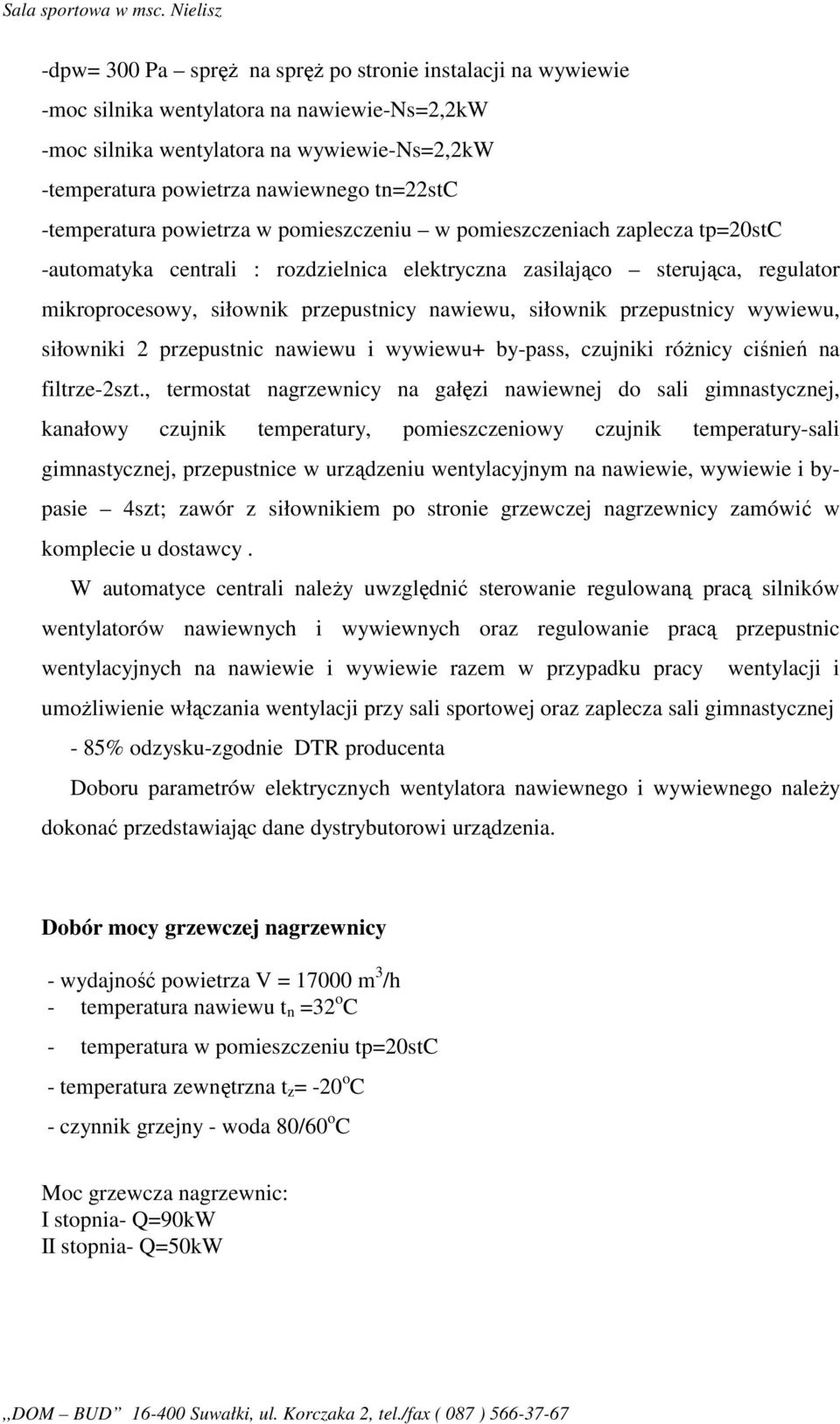 nawiewu, siłownik przepustnicy wywiewu, siłowniki 2 przepustnic nawiewu i wywiewu+ by-pass, czujniki róŝnicy ciśnień na filtrze-2szt.