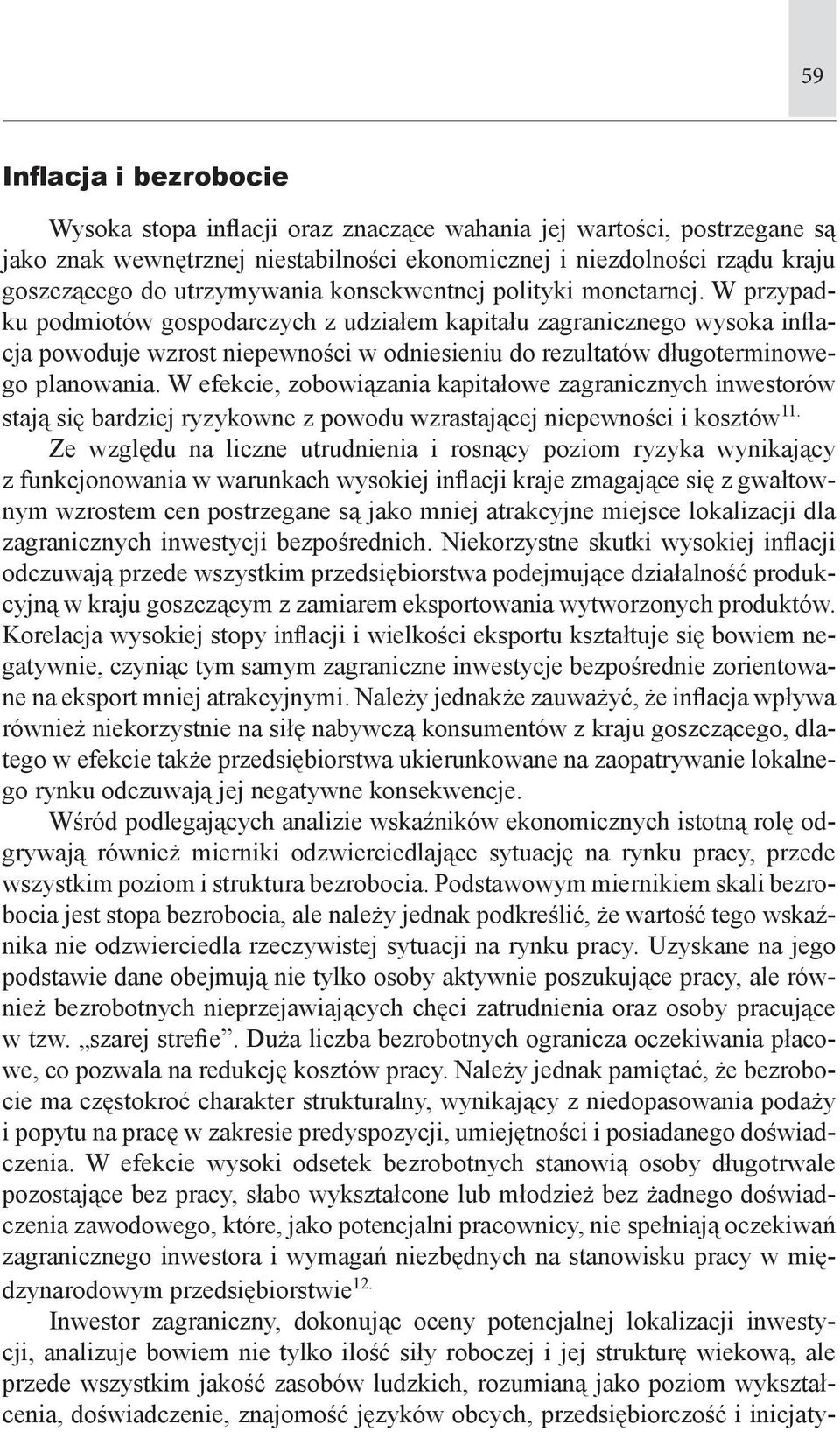 W przypadku podmiotów gospodarczych z udziałem kapitału zagranicznego wysoka inflacja powoduje wzrost niepewności w odniesieniu do rezultatów długoterminowego planowania.