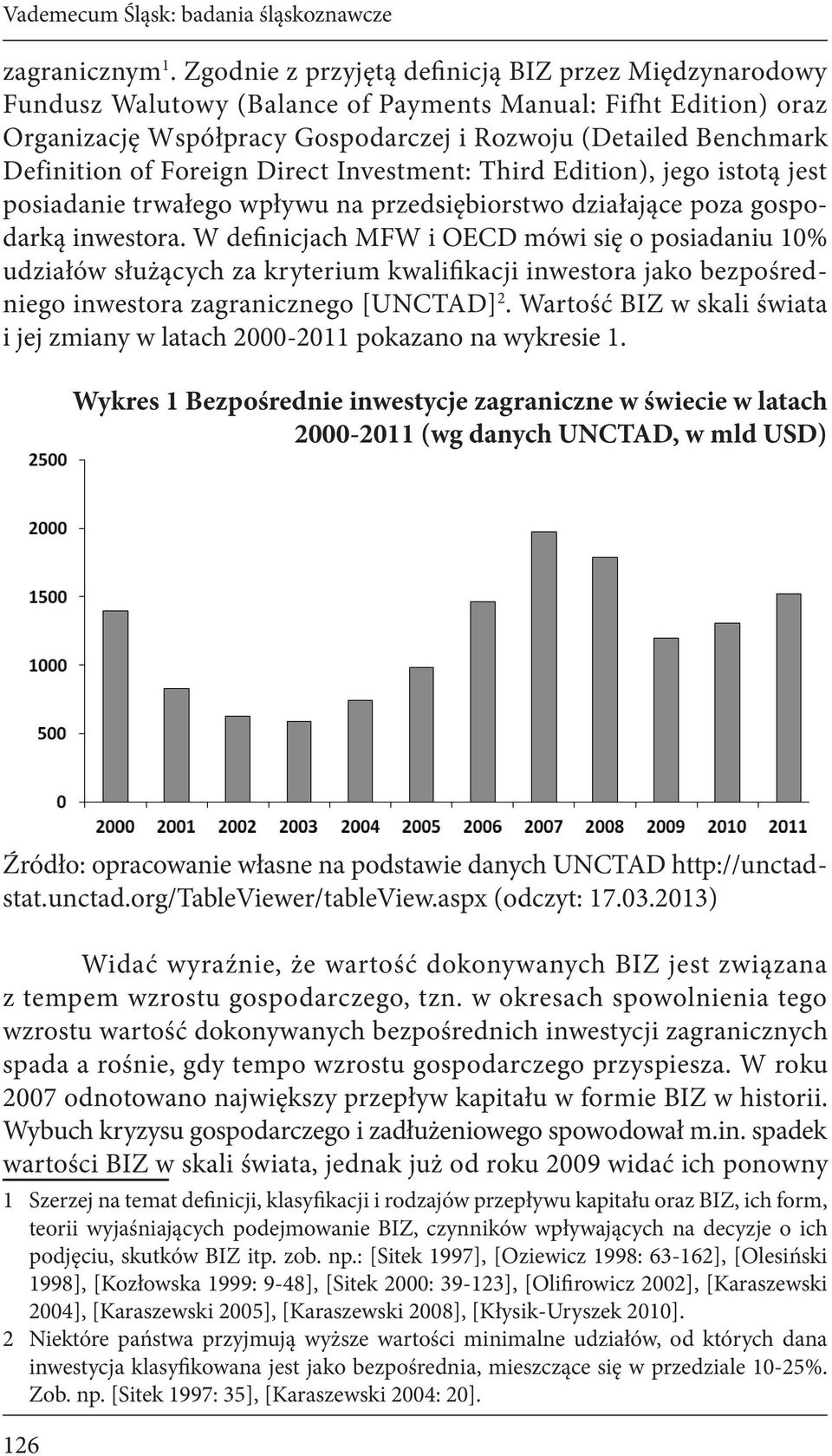 Foreign Direct Investment: Third Edition), jego istotą jest posiadanie trwałego wpływu na przedsiębiorstwo działające poza gospodarką inwestora.