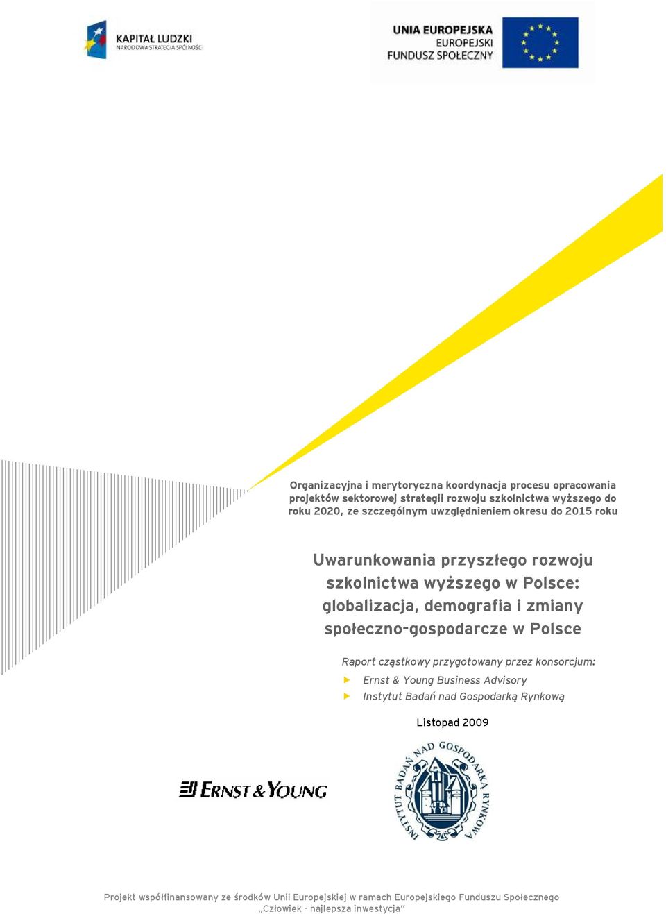 szkolnictwa wyższego w Polsce: globalizacja, demografia i zmiany społeczno-gospodarcze w Polsce Raport