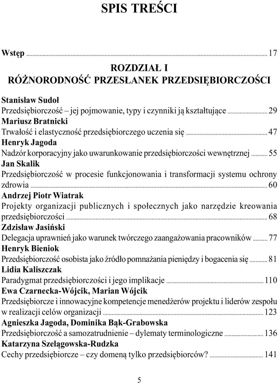 .. 55 Jan Skalik Przedsiębiorczość w procesie funkcjonowania i transformacji systemu ochrony zdrowia.