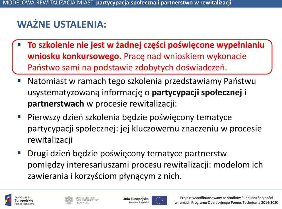 Natomiast w ramach tego szkolenia przedstawiamy Państwu usystematyzowaną informację o partycypacji społecznej i partnerstwach w procesie rewitalizacji: