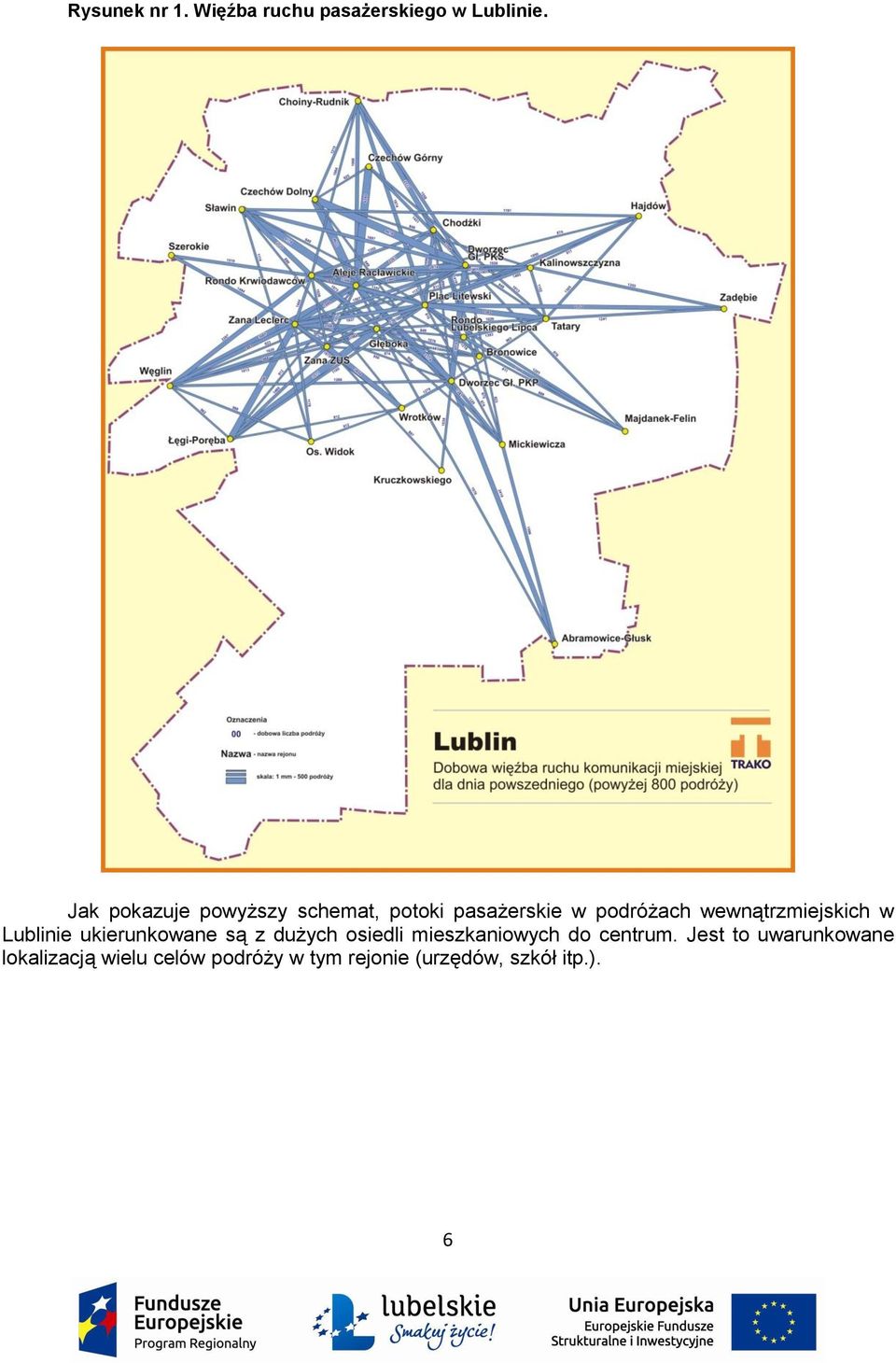 wewnątrzmiejskich w Lublinie ukierunkowane są z dużych osiedli