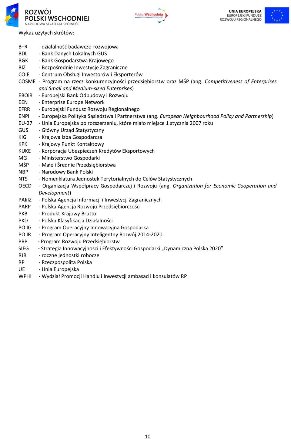 Competitiveness of Enterprises and Small and Medium-sized Enterprises) EBOiR - Europejski Bank Odbudowy i Rozwoju EEN - Enterprise Europe Network EFRR - Europejski Fundusz Rozwoju Regionalnego ENPI -