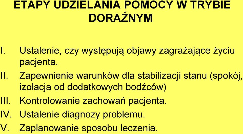 Zapewnienie warunków dla stabilizacji stanu (spokój, izolacja od