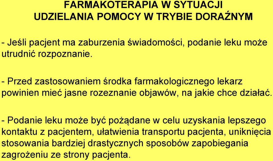 - Przed zastosowaniem środka farmakologicznego lekarz powinien mieć jasne rozeznanie objawów, na jakie chce działać.