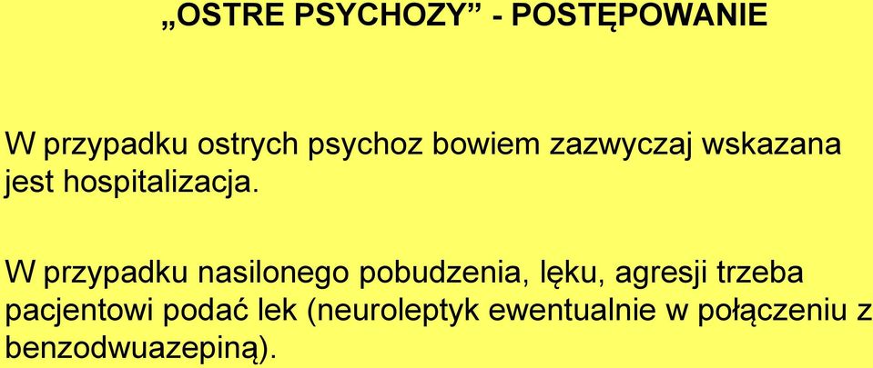 W przypadku nasilonego pobudzenia, lęku, agresji trzeba