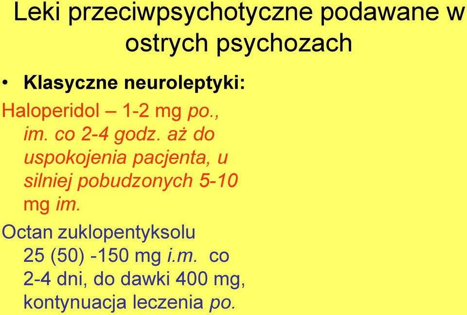 aż do uspokojenia pacjenta, u silniej pobudzonych 5-10 mg im.