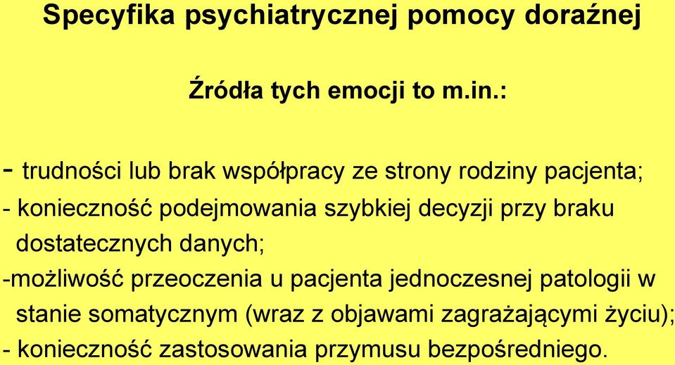 szybkiej decyzji przy braku dostatecznych danych; -możliwość przeoczenia u pacjenta