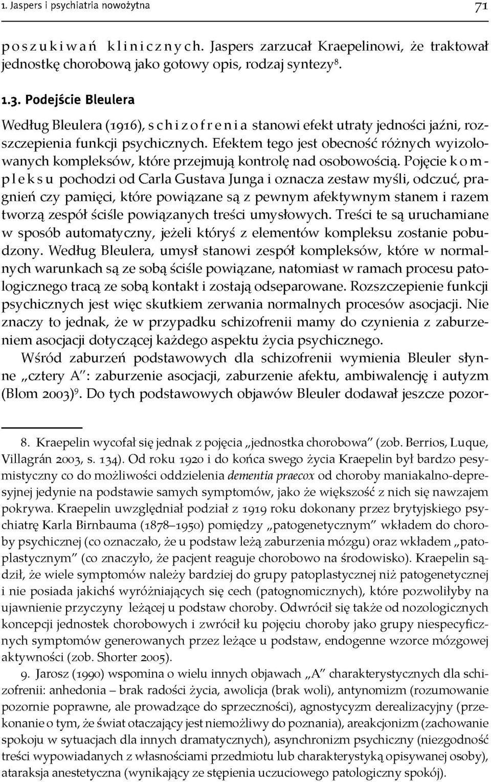 Efektem tego jest obecność różnych wyizolo wanych kompleksów, które przejmują kontrolę nad osobowością.