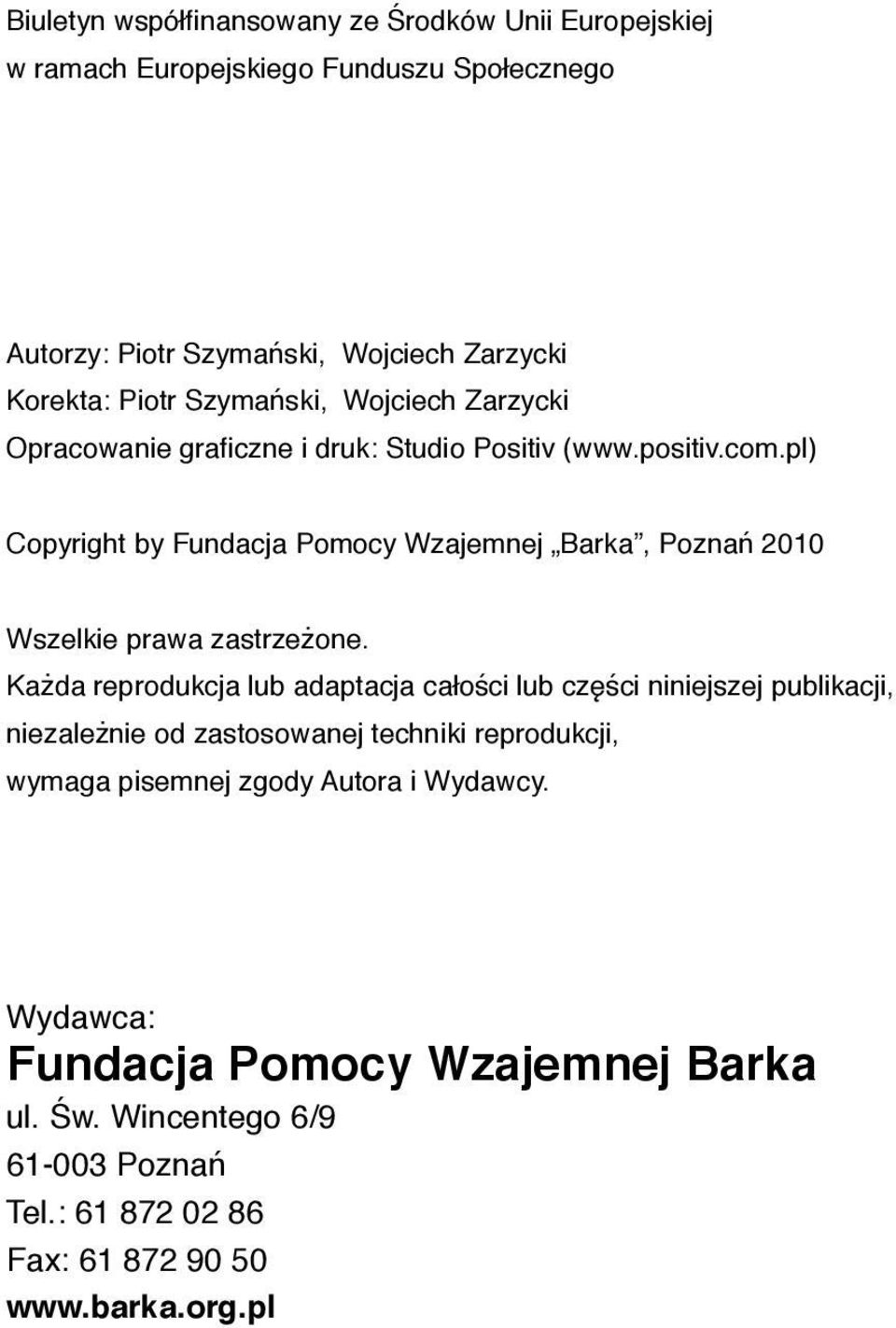 pl) Copyright by Fundacja Pomocy Wzajemnej Barka, Poznań 2010 Wszelkie prawa zastrzeżone.