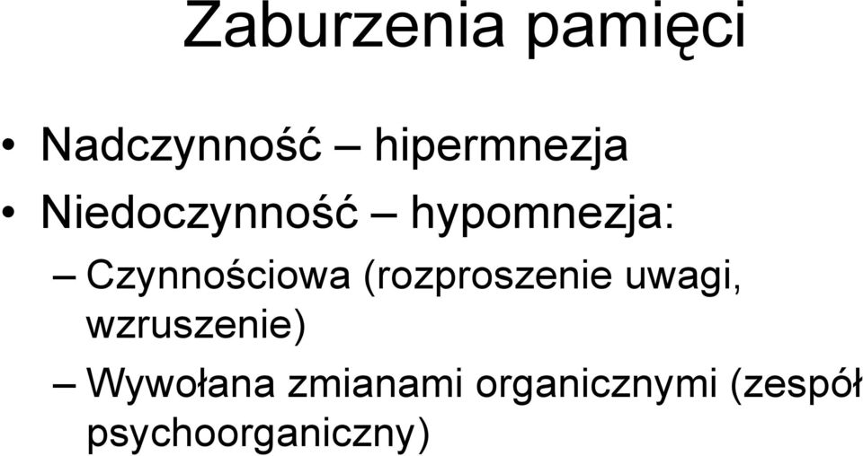 (rozproszenie uwagi, wzruszenie) Wywołana