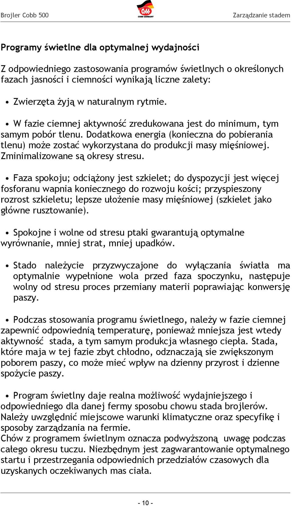 Zminimalizowane są okresy stresu.