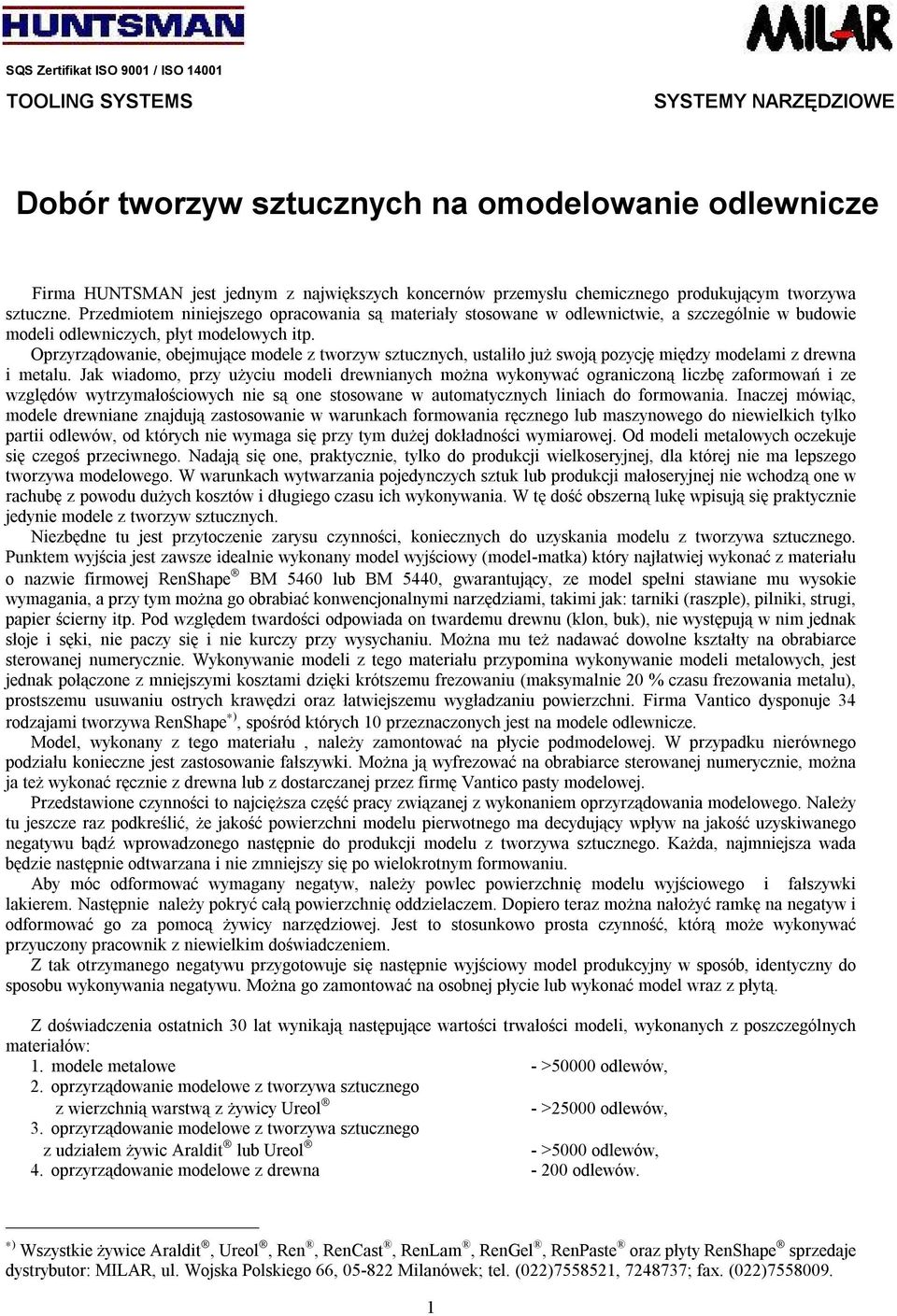 Oprzyrządowanie, obejmujące modele z tworzyw sztucznych, ustaliło już swoją pozycję między modelami z drewna i metalu.