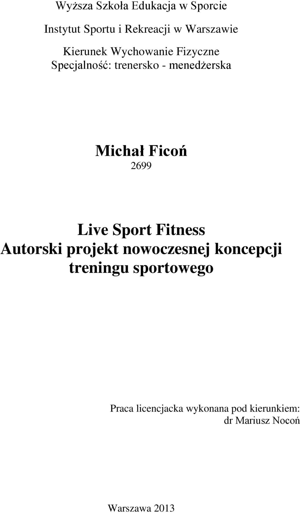 Ficoń 2699 Live Sport Fitness Autorski projekt nowoczesnej koncepcji