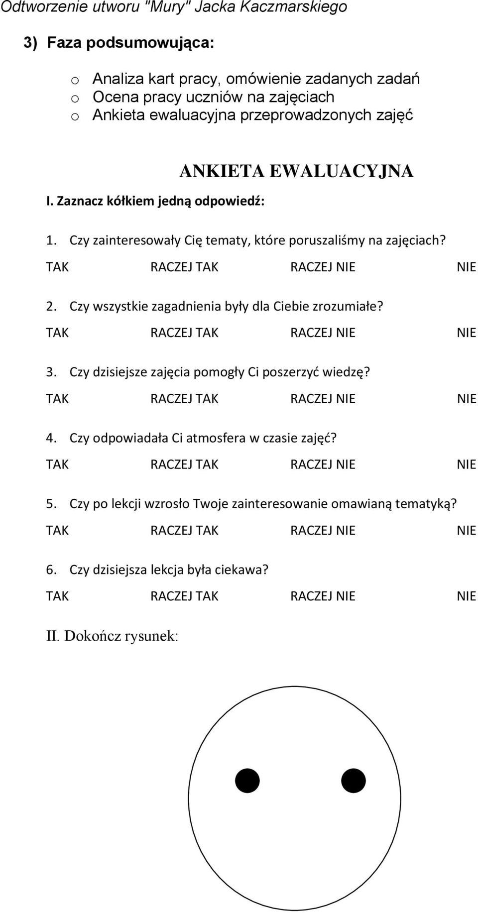 Czy zainteresowały Cię tematy, które poruszaliśmy na zajęciach? 2. Czy wszystkie zagadnienia były dla Ciebie zrozumiałe? 3.