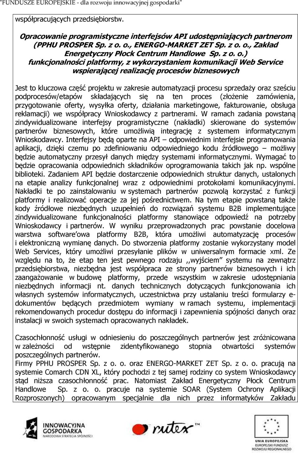 oraz sześciu podprocesów/etapów składających się na ten proces (złożenie zamówienia, przygotowanie oferty, wysyłka oferty, działania marketingowe, fakturowanie, obsługa reklamacji) we współpracy