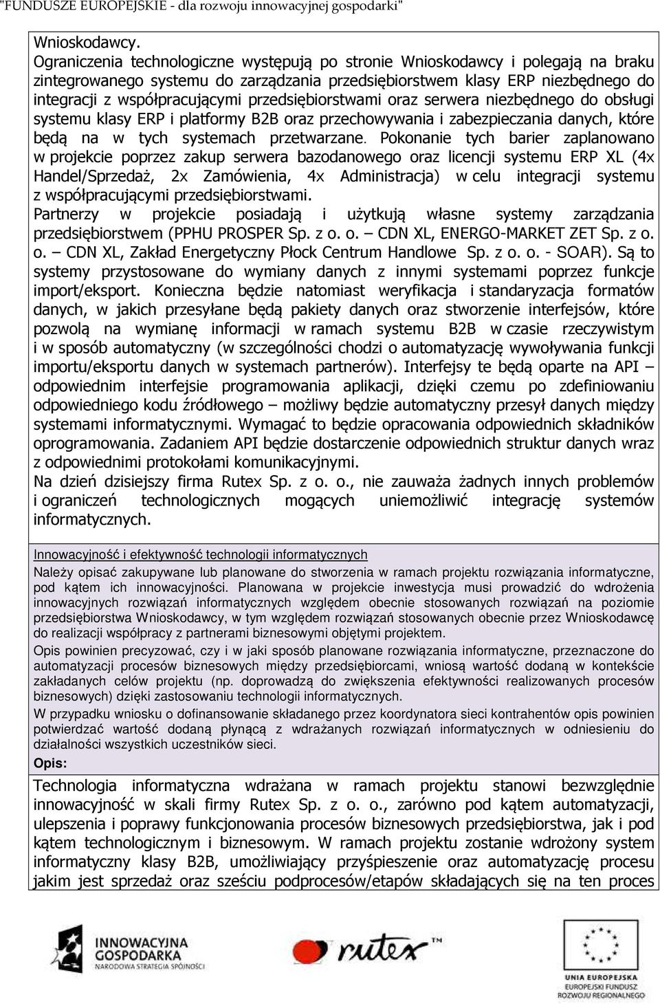 przedsiębiorstwami oraz serwera niezbędnego do obsługi systemu klasy ERP i platformy B2B oraz przechowywania i zabezpieczania danych, które będą na w tych systemach przetwarzane.