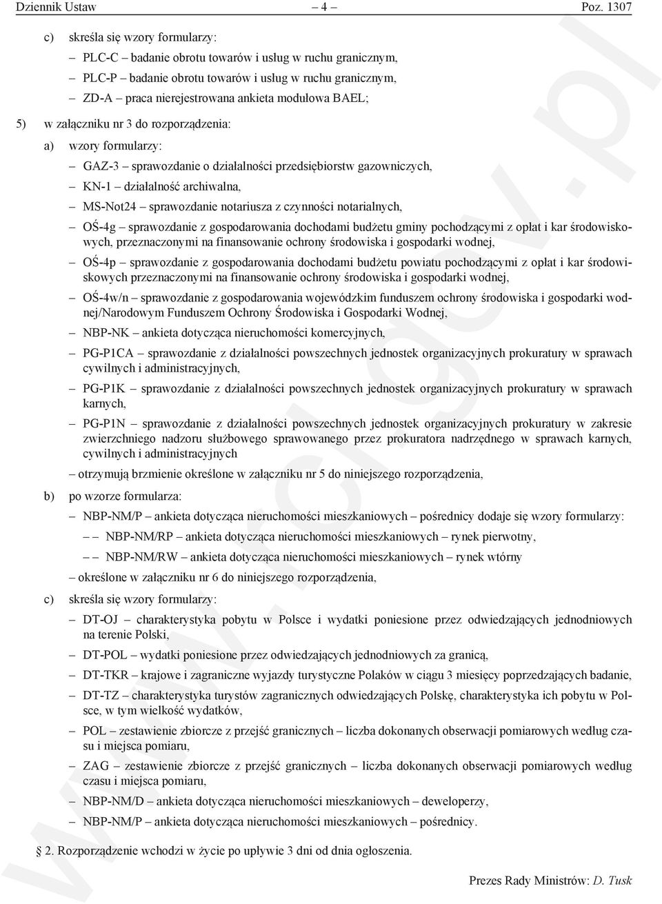 BAEL; 5) w załączniku nr 3 do rozporządzenia: a) wzory formularzy: GAZ-3 sprawozdanie o działalności przedsiębiorstw gazowniczych, KN-1 działalność archiwalna, MS-Not24 sprawozdanie notariusza z