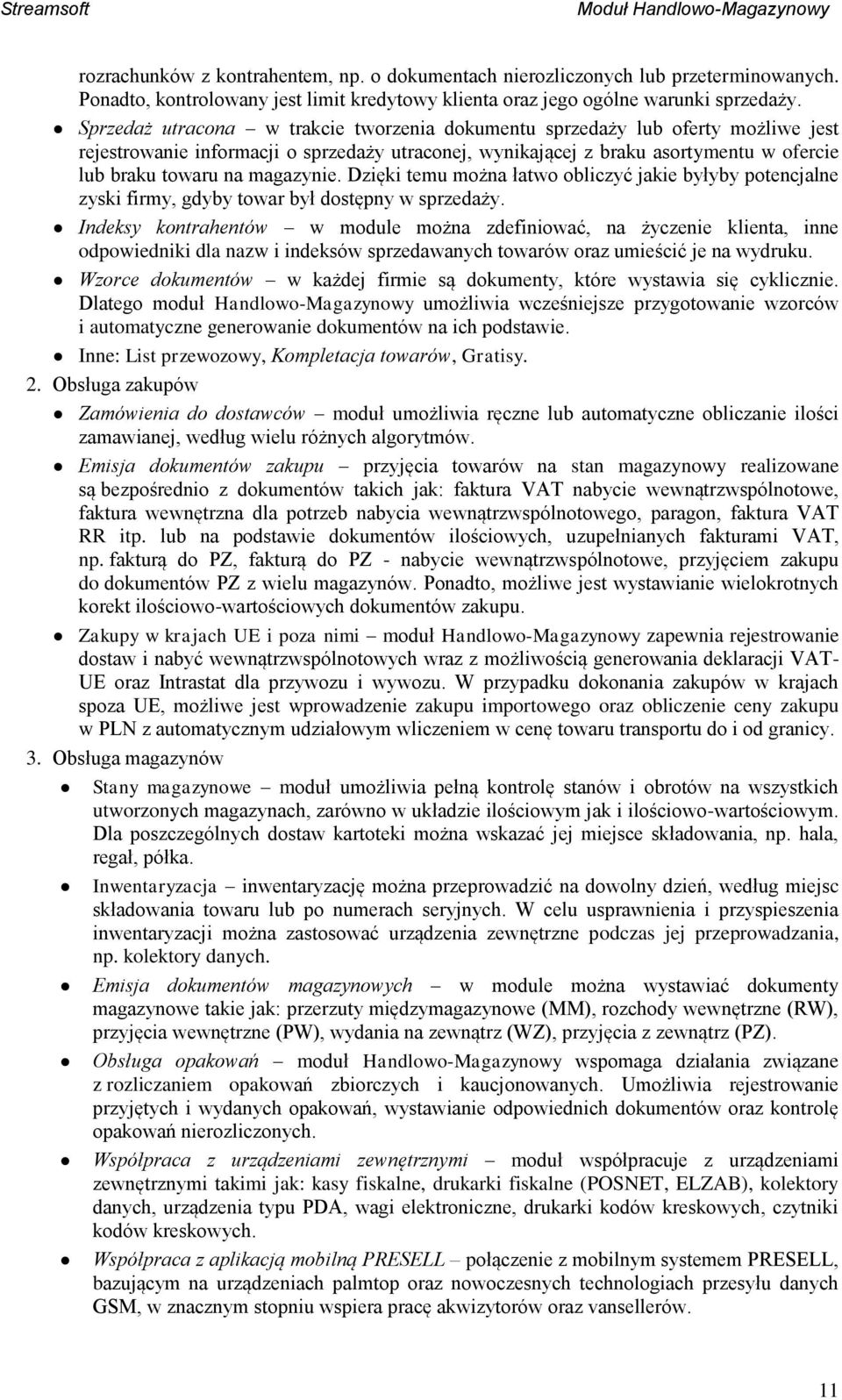 magazynie. Dzięki temu można łatwo obliczyć jakie byłyby potencjalne zyski firmy, gdyby towar był dostępny w sprzedaży.