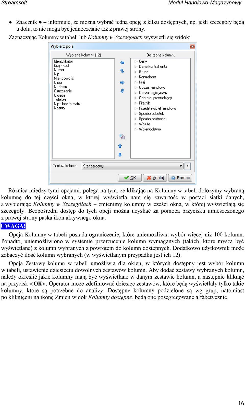 której wyświetla nam się zawartość w postaci siatki danych, a wybierając Kolumny w Szczegółach zmienimy kolumny w części okna, w której wyświetlają się szczegóły.