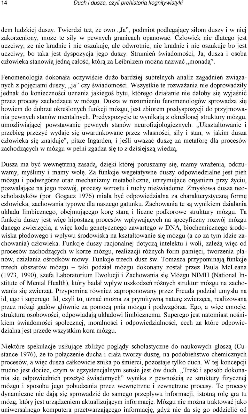 Strumień świadomości, Ja, dusza i osoba człowieka stanowią jedną całość, którą za Leibnizem można nazwać monadą.