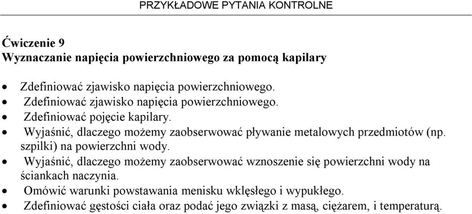 Wyjaśnić, dlaczego możemy zaobserwować pływanie metalowych przedmiotów (np. szpilki) na powierzchni wody.