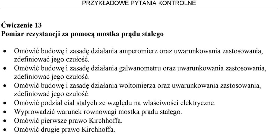 Omówić budowę i zasadę działania galwanometru oraz uwarunkowania  Omówić budowę i zasadę działania woltomierza oraz uwarunkowania  Omówić