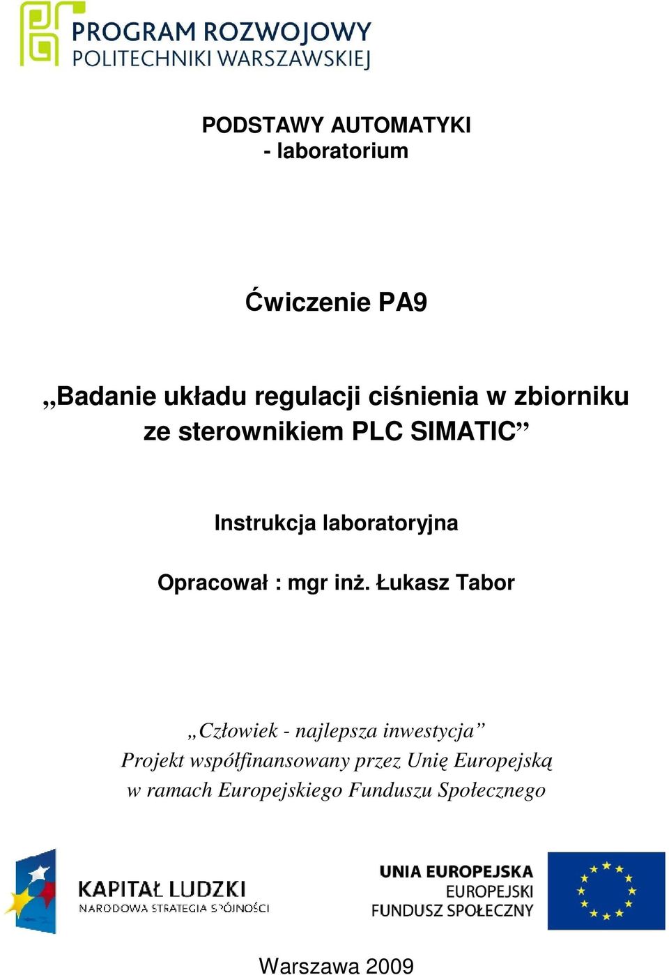 Łukasz Tabor Człowiek - najlepsza inwestycja Projekt współfinansowany