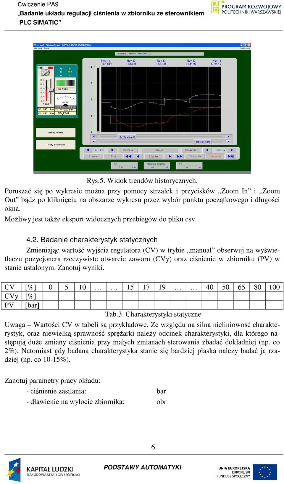 MoŜliwy jest takŝe eksport widocznych przebiegów do pliku csv. 4.2.