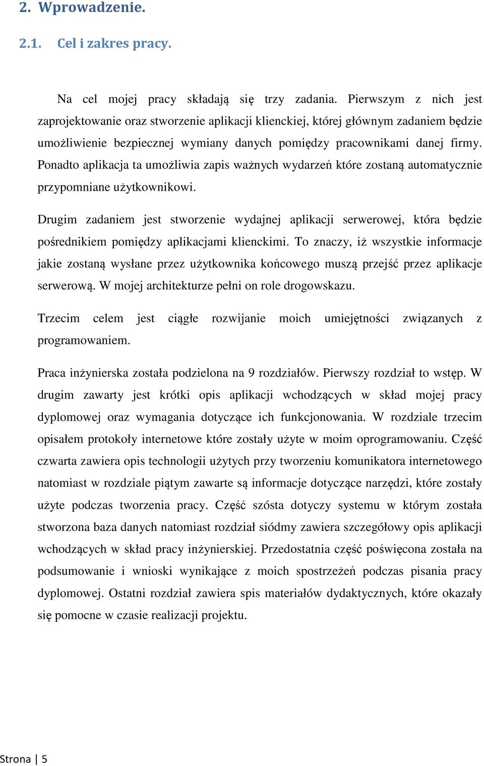 Ponadto aplikacja ta umożliwia zapis ważnych wydarzeń które zostaną automatycznie przypomniane użytkownikowi.