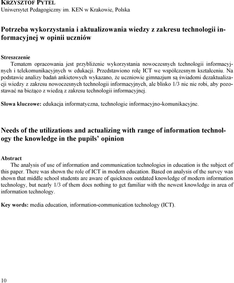 informacyjnych i telekomunikacyjnych w edukacji. Przedstawiono rolę ICT we współczesnym kształceniu.