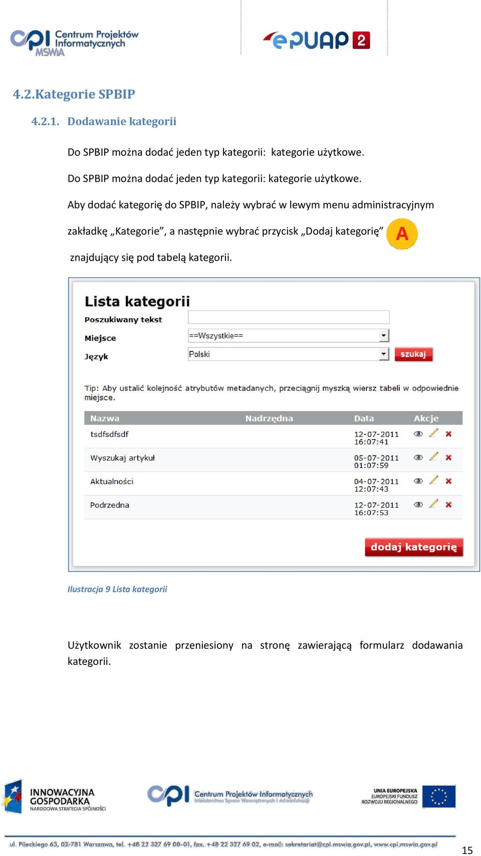 Aby dodad kategorię do SPBIP, należy wybrad w lewym menu administracyjnym zakładkę Kategorie, a następnie wybrad