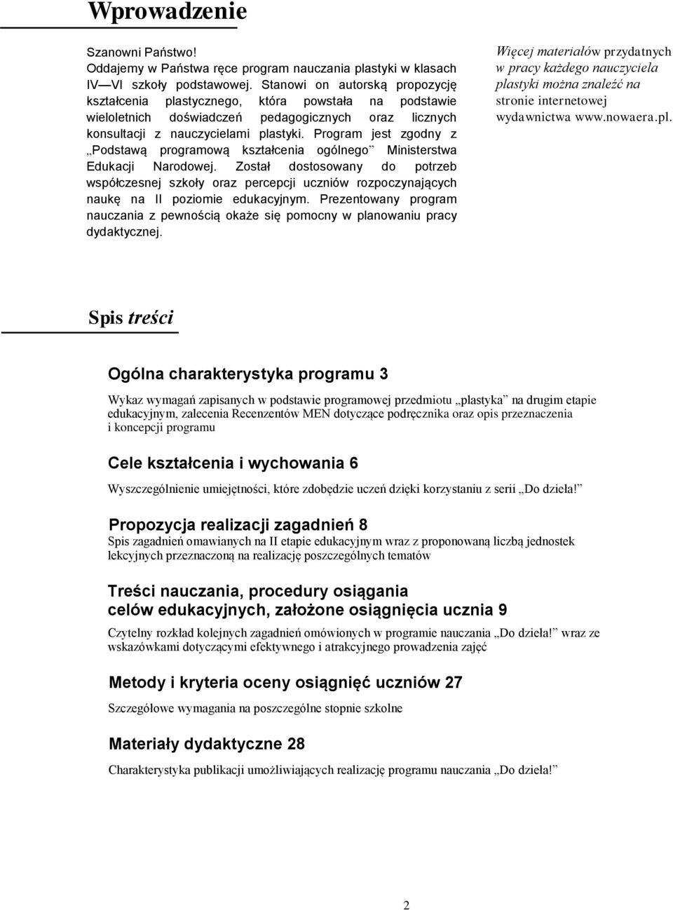 Program jest zgodny z Podstawą programową kształcenia ogólnego Ministerstwa Edukacji Narodowej.