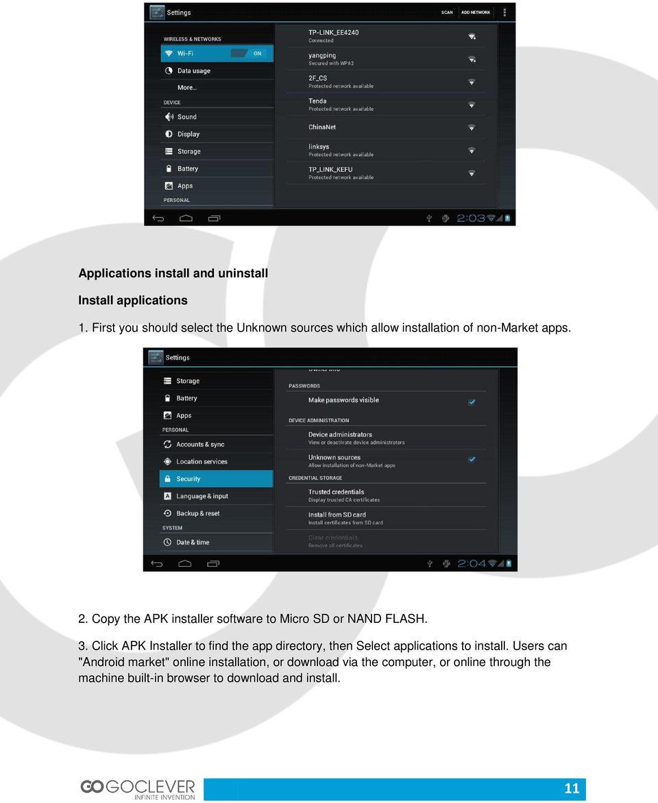 Copy the APK installer software to Micro SD or NAND FLASH. 3.