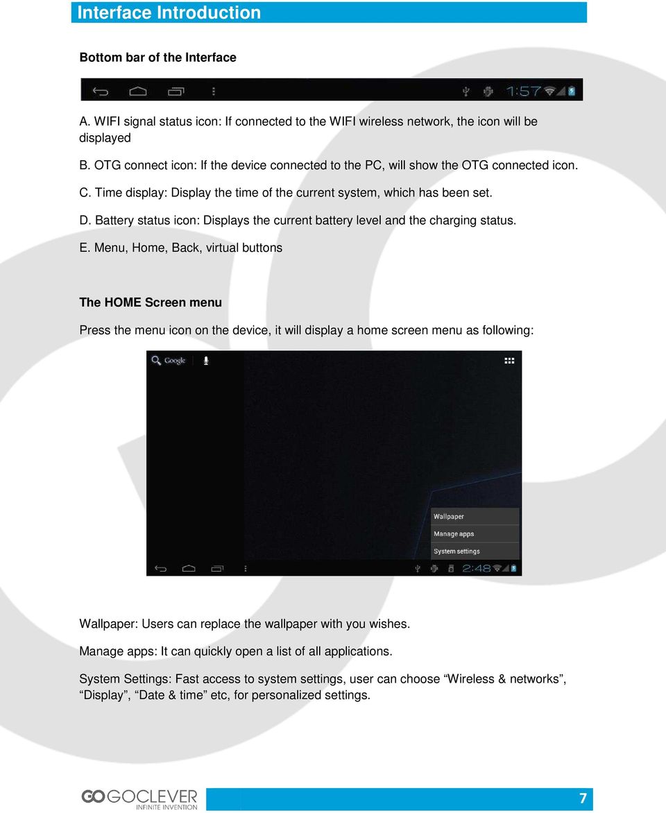 E. Menu, Home, Back, virtual buttons The HOME Screen menu Press the menu icon on the device, it will display a home screen menu as following: Wallpaper: Users can replace the wallpaper with you