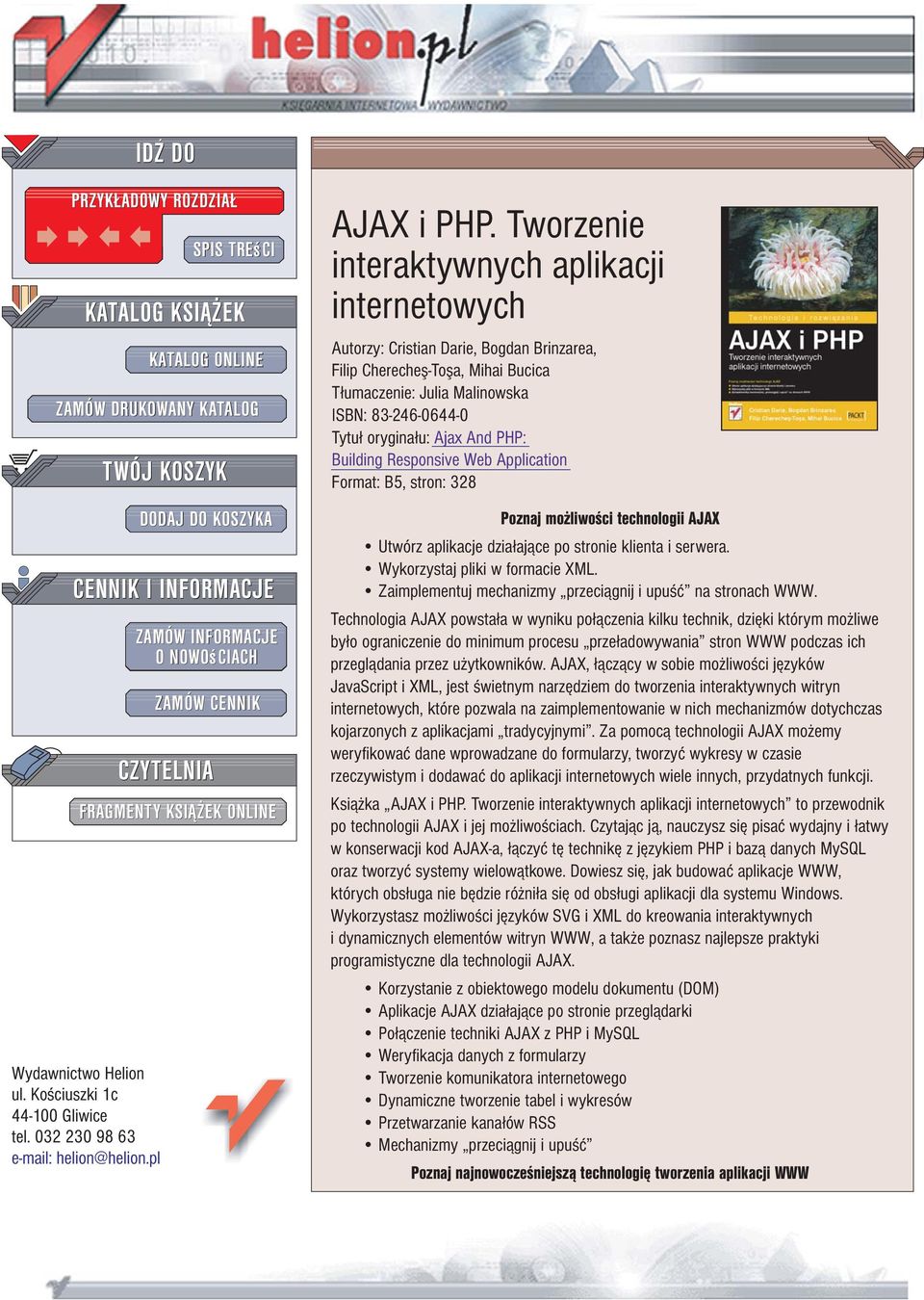 Tworzenie interaktywnych aplikacji internetowych Autorzy: Cristian Darie, Bogdan Brinzarea, Filip Cherecheº-Toºa, Mihai Bucica T³umaczenie: Julia Malinowska ISBN: 83-246-0644-0 Tytu³ orygina³u: Ajax