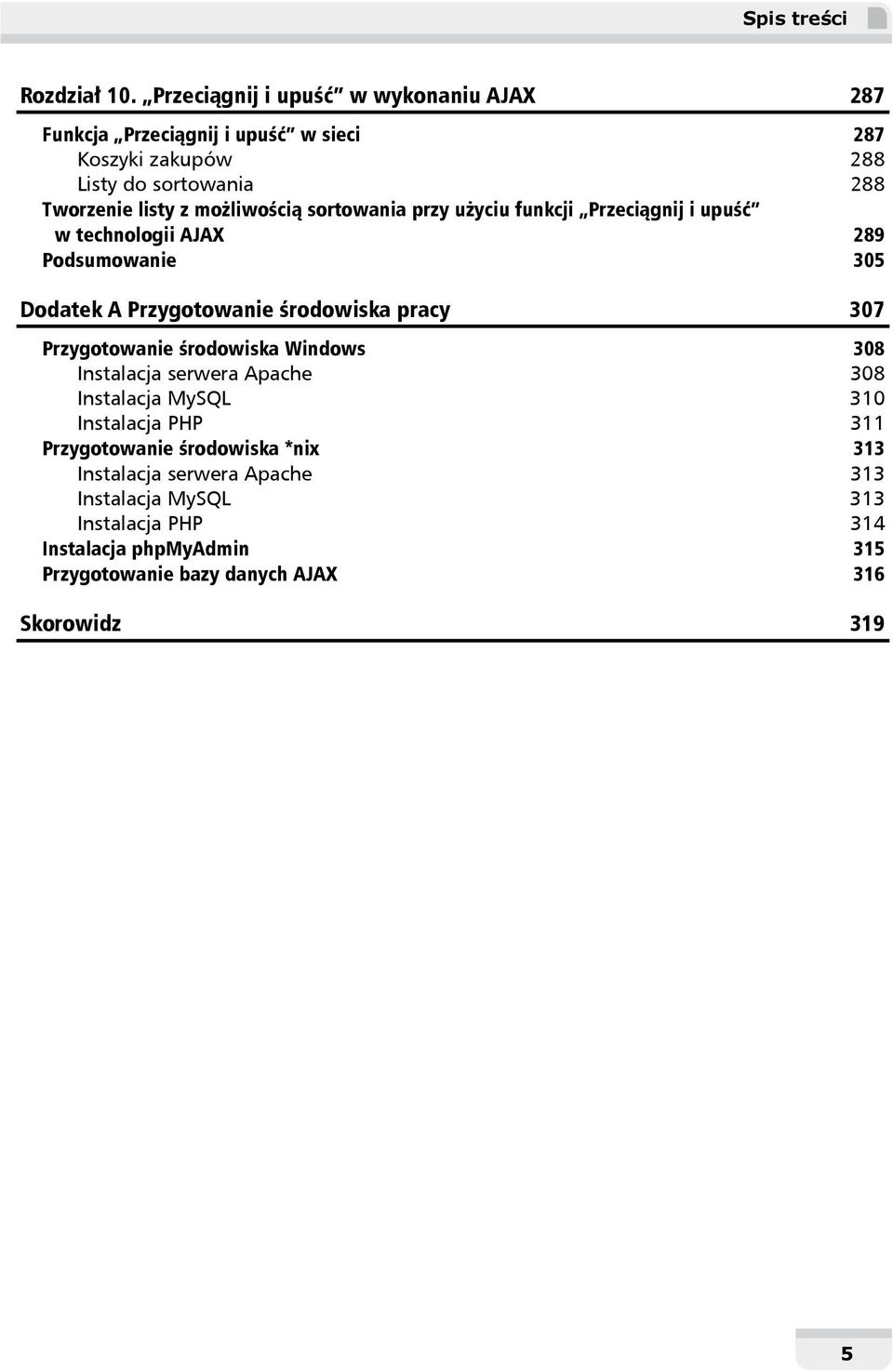 możliwością sortowania przy użyciu funkcji Przeciągnij i upuść w technologii AJAX 289 Podsumowanie 305 Dodatek A Przygotowanie środowiska pracy 307