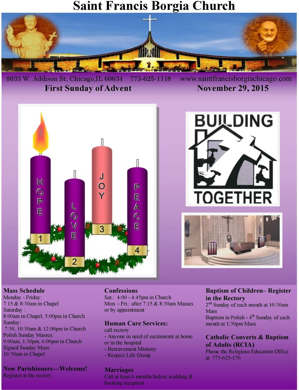Sunday Masses: 9:00am, 1:30pm, 6:00pm in Church Signed Sunday Mass: 10:30am in Chapel New Parishioners Welcome! Register at the rectory Confessions Sat.: 4:00-4:45pm in Church Mon. - Fri.