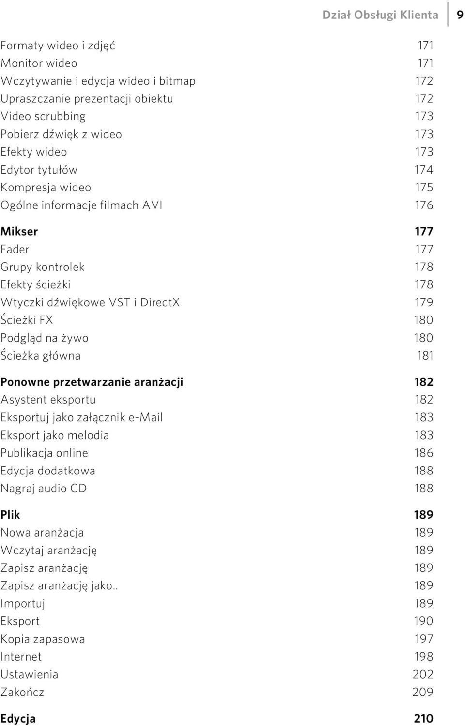 Podgląd na żywo 180 Ścieżka główna 181 Ponowne przetwarzanie aranżacji 182 Asystent eksportu 182 Eksportuj jako załącznik e-mail 183 Eksport jako melodia 183 Publikacja online 186 Edycja dodatkowa